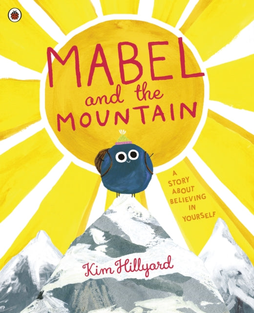 Mabel and the Mountain: a story about believing in yourself