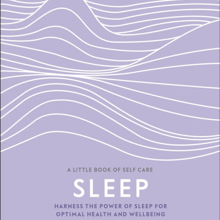 Sleep: Harness the Power of Sleep for Optimal Health and Wellbeing