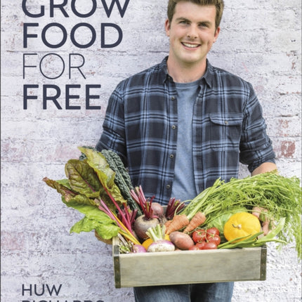 Grow Food for Free: The easy, sustainable, zero-cost way to a plentiful harvest