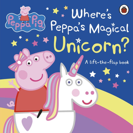 Peppa Pig: Where's Peppa's Magical Unicorn?: A Lift-the-Flap Book