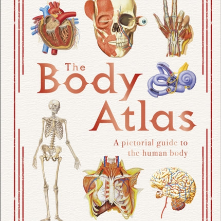 The Body Atlas: A Pictorial Guide to the Human Body