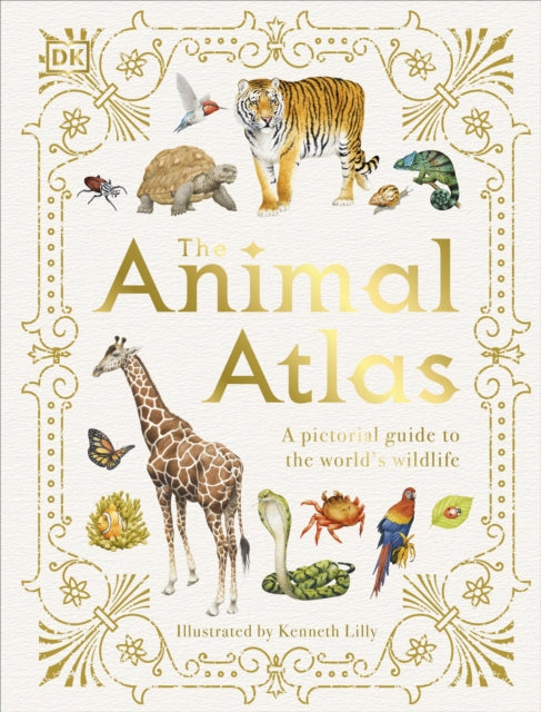 The Animal Atlas: A Pictorial Guide to the World's Wildlife