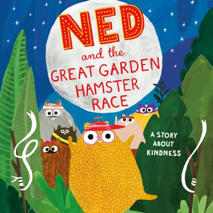 Ned and the Great Garden Hamster Race: a story about kindness