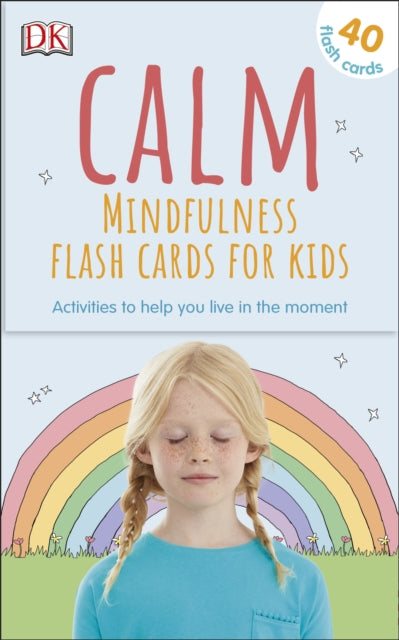 Calm - Mindfulness Flash Cards for Kids: 40 Activities to Help you Learn to Live in the Moment