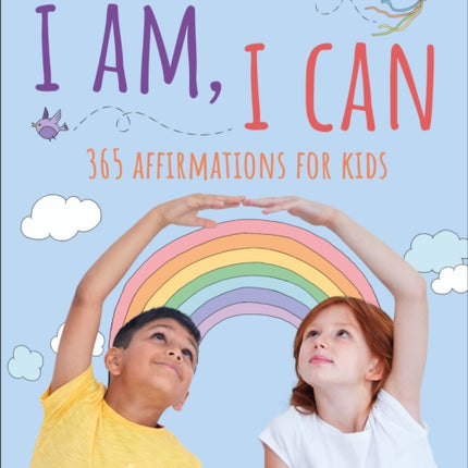 I Am, I Can: 365 affirmations for kids