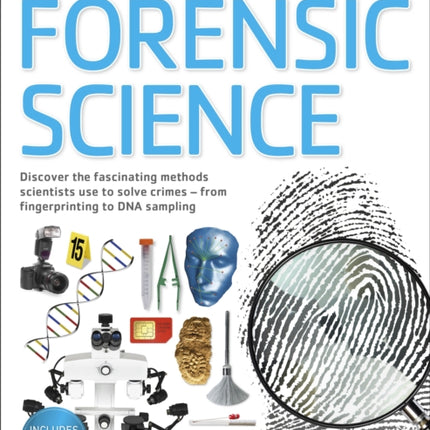 Forensic Science: Discover the Fascinating Methods Scientists Use to Solve Crimes