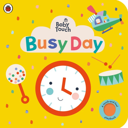 Baby Touch: Busy Day: A touch-and-feel playbook