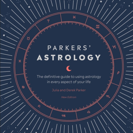 Parkers' Astrology: The Definitive Guide to Using Astrology in Every Aspect of Your Life