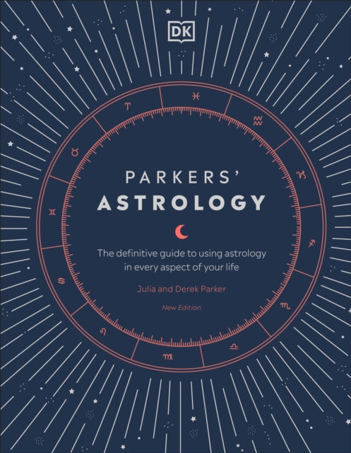 Parkers' Astrology: The Definitive Guide to Using Astrology in Every Aspect of Your Life