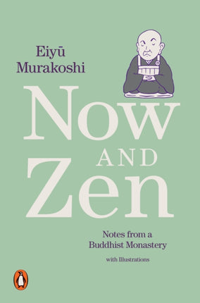 Now and Zen: Notes from a Buddhist Monastery: with Illustrations