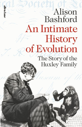 An Intimate History of Evolution The Story of the Huxley Family