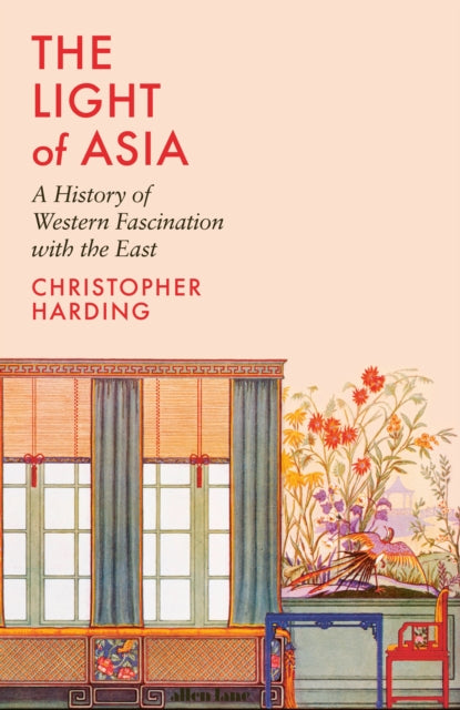 The Light of Asia: A History of Western Fascination with the East