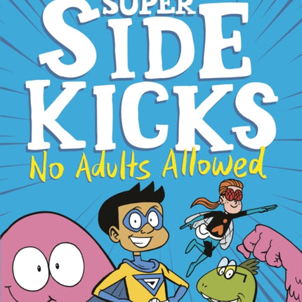 The Super Sidekicks: No Adults Allowed