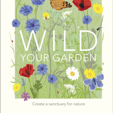 Wild Your Garden: Create a sanctuary for nature