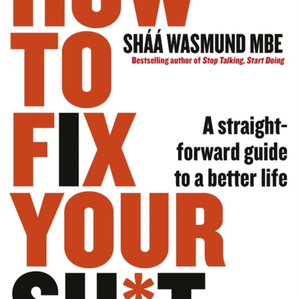 How to Fix Your Sh*t: A Straightforward Guide to a Better Life