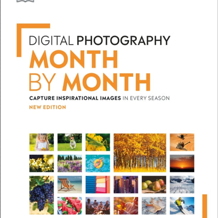 Digital Photography Month by Month: Capture Inspirational Images in Every Season