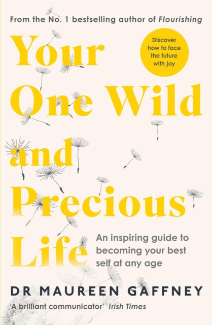 Your One Wild and Precious Life: An Inspiring Guide to Becoming Your Best Self At Any Age