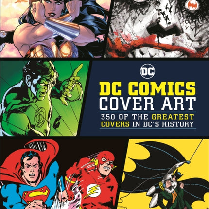 DC Comics Cover Art: 350 of the Greatest Covers in DC's History