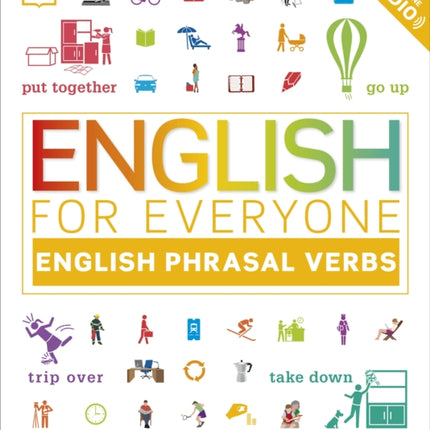 English for Everyone English Phrasal Verbs: Learn and Practise More Than 1,000 English Phrasal Verbs