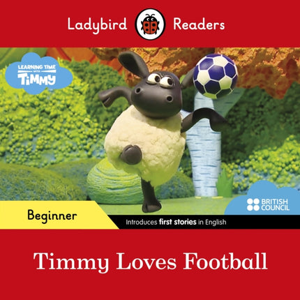 Ladybird Readers Beginner Level - Timmy Time - Timmy Loves Football (ELT Graded Reader)