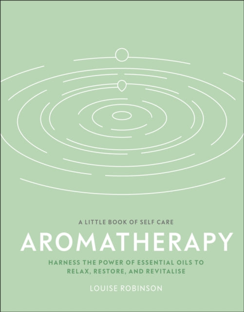 Aromatherapy: Harness the Power of Essential Oils to Relax, Restore, and Revitalise