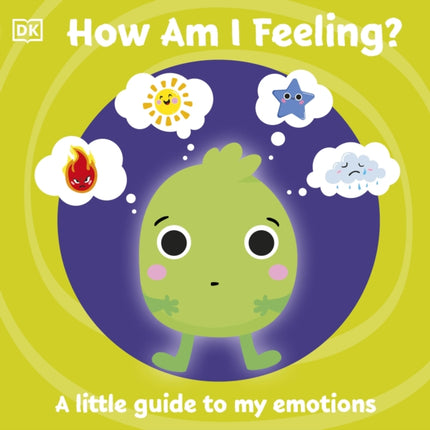 First Emotions: How Am I Feeling?: A little guide to my emotions