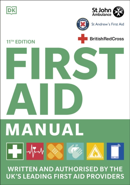 First Aid Manual 11th Edition: Written and Authorised by the UK's Leading First Aid Providers