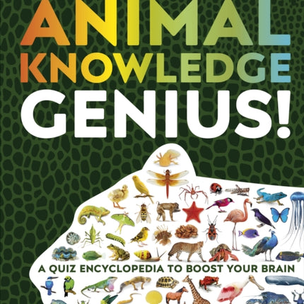 Animal Knowledge Genius!: A Quiz Encyclopedia to Boost Your Brain