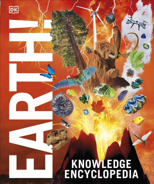 Knowledge Encyclopedia Earth!: Our Exciting World As You've Never Seen It Before