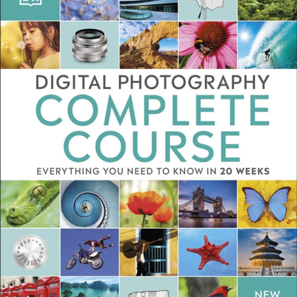 Digital Photography Complete Course: Everything You Need to Know in 20 Weeks