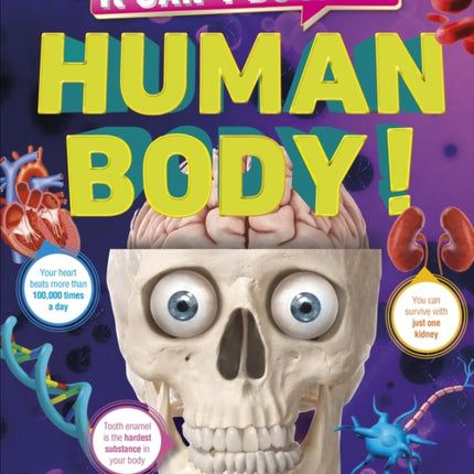 It Can't Be True! Human Body!: 1,000 Amazing Facts About You