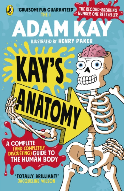 Kay's Anatomy: A Complete (and Completely Disgusting) Guide to the Human Body