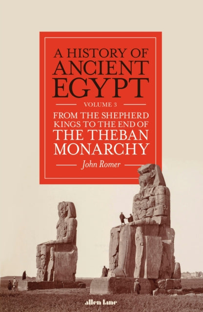 A History of Ancient Egypt, Volume 3: From the Shepherd Kings to the End of the Theban Monarchy