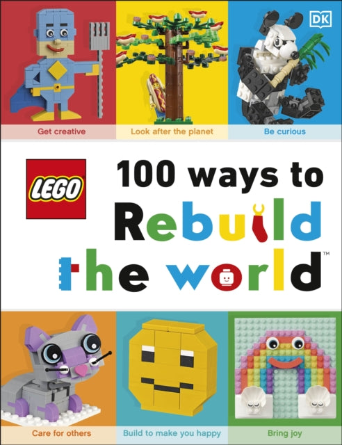 LEGO 100 Ways to Rebuild the World: Get inspired to make the world an awesome place!