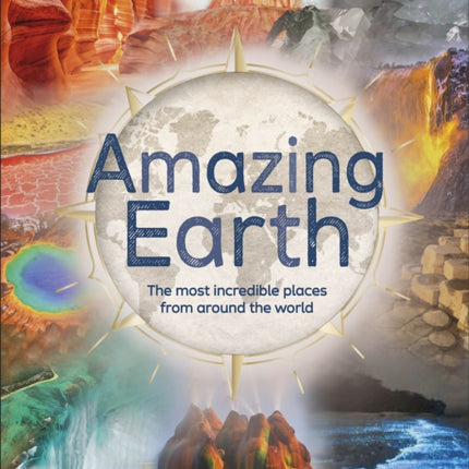 Amazing Earth: The Most Incredible Places From Around The World