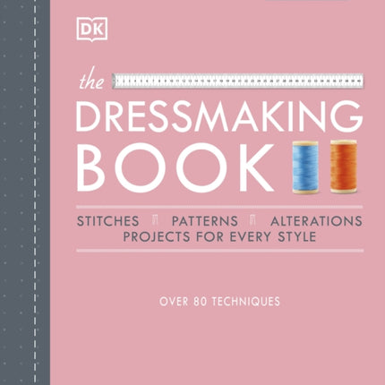 The Dressmaking Book: Over 80 Techniques