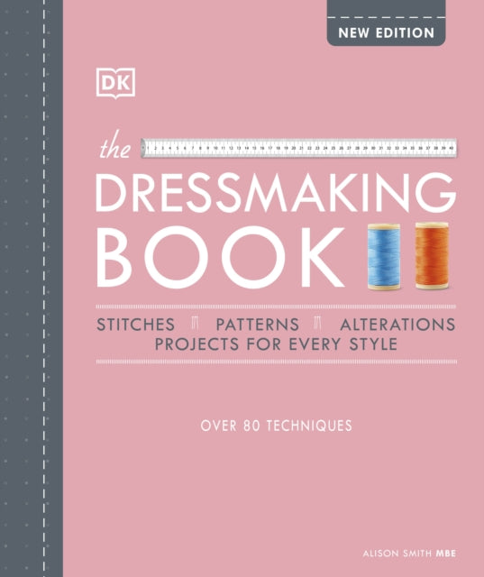 The Dressmaking Book: Over 80 Techniques