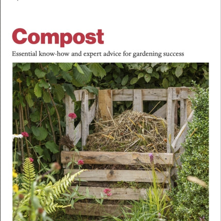 Grow Compost: Essential Know-how and Expert Advice for Gardening Success