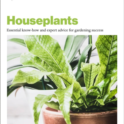 Grow Houseplants: Essential Know-how and Expert Advice for Gardening Success