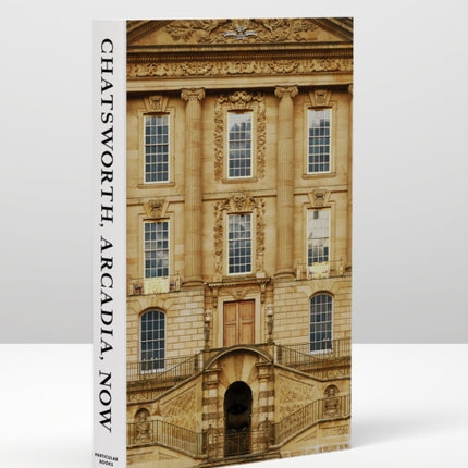 Chatsworth, Arcadia, Now: Seven Scenes from the Life of a House