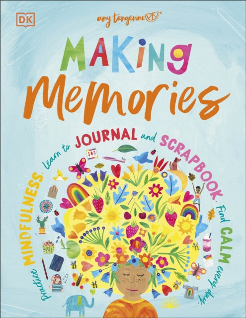 Making Memories: Practice Mindfulness, Learn to Journal and Scrapbook, Find Calm Every Day