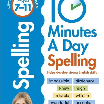 10 Minutes A Day Spelling, Ages 7-11 (Key Stage 2): Supports the National Curriculum, Helps Develop Strong English Skills