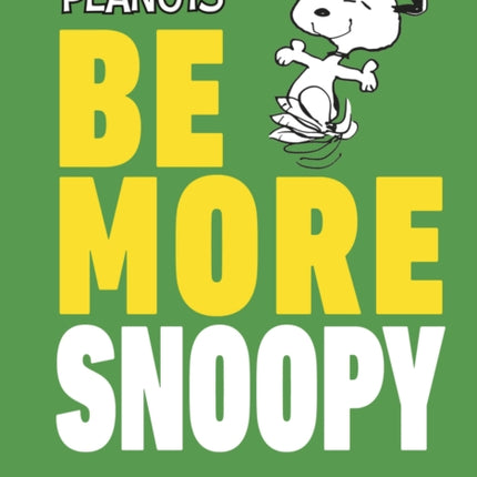 Peanuts Be More Snoopy