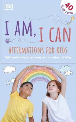 I Am, I Can: Affirmations Flash Cards for Kids: with Motivational Mantras and Creative Activities