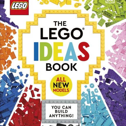 The LEGO Ideas Book New Edition: You Can Build Anything!