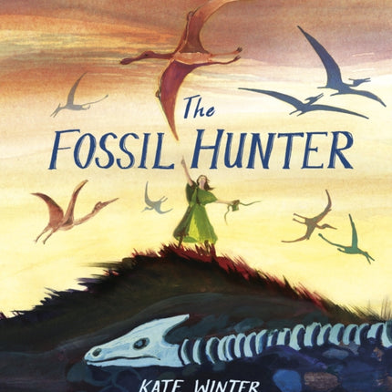 The Fossil Hunter: How Mary Anning unearthed the truth about the dinosaurs