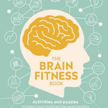 The Brain Fitness Book: Activities and Puzzles to Keep Your Mind Active and Healthy