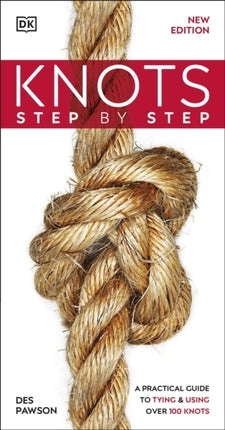 Knots Step by Step: A Practical Guide to Tying & Using Over 100 Knots