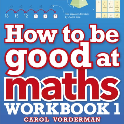 How to be Good at Maths Workbook 1, Ages 7-9 (Key Stage 2): The Simplest-Ever Visual Workbook