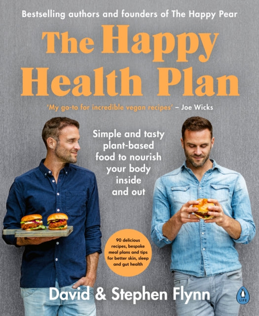 The Happy Health Plan: Simple and tasty plant-based food to nourish your body inside and out